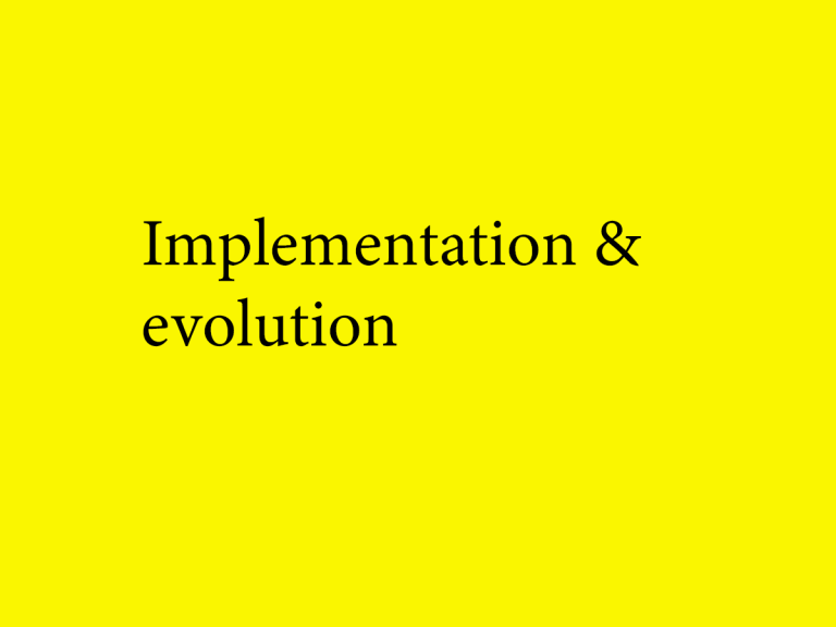 Implementation and evolution