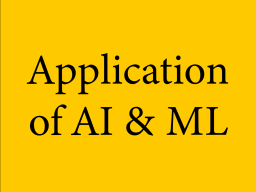 Application of AI and ML